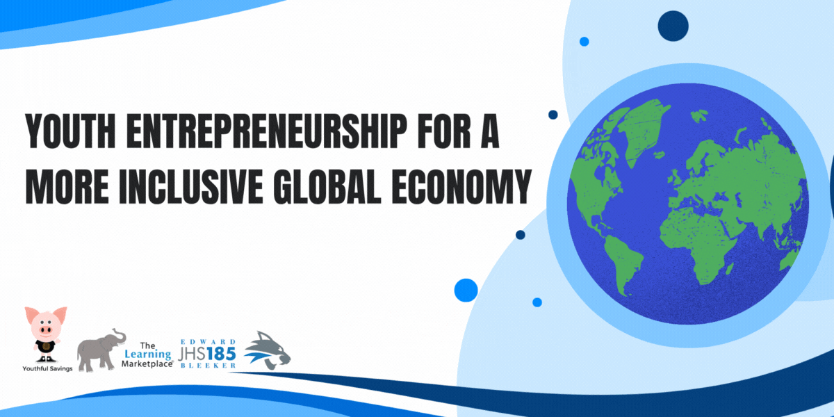 Youth Entrepreneurship for a More Inclusive Global Economy x JHS 185